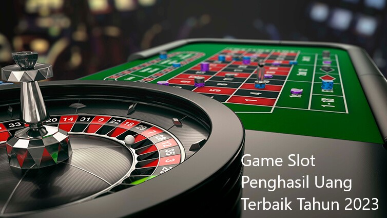 5 Deretan Game Slot Penghasil Uang Terbaik Tahun 2023